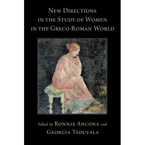 New Directions in the Study of Women in the Greco-Roman World