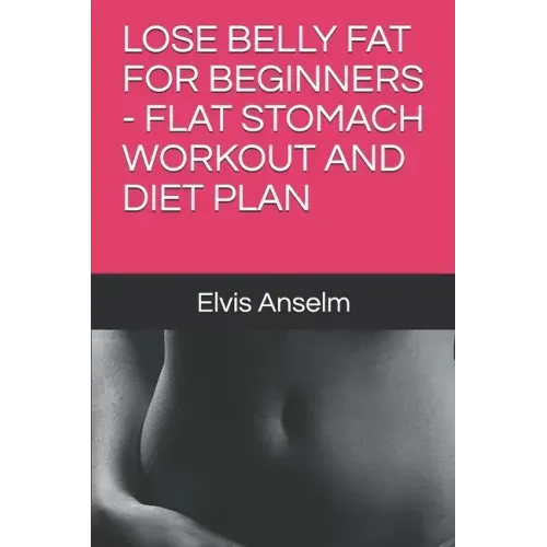 Lose Belly Fat for Beginners - Flat Stomach Workout and Diet Plan