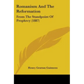 Romanism And The Reformation: From The Standpoint Of Prophecy (1887)