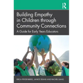 Building Empathy in Children Through Community Connections: A Guide for Early Years Educators
