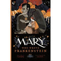Mary Who Wrote Frankenstein