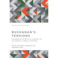 Buchanan's Tensions: Reexamining the Political Economy and Philosophy of James M. Buchanan