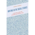 Writing in the Social Studies: A Practical Guide for Teaching an Essential Skill