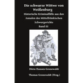 Die schwarze Wittwe von Weißenburg: Historische Kriminalfälle aus den Annalen des Mittelfränkischen Schwurgerichts Band 3