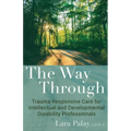 The Way Through: Trauma Responsive Care for Intellectual and Developmental Disability Professionals