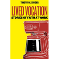 Lived Vocation: Stories of Faith at Work