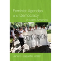 Feminist Agendas and Democracy in Latin America