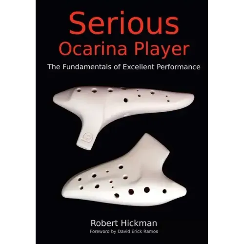 Serious Ocarina Player - The Fundamentals of Excellent Performance