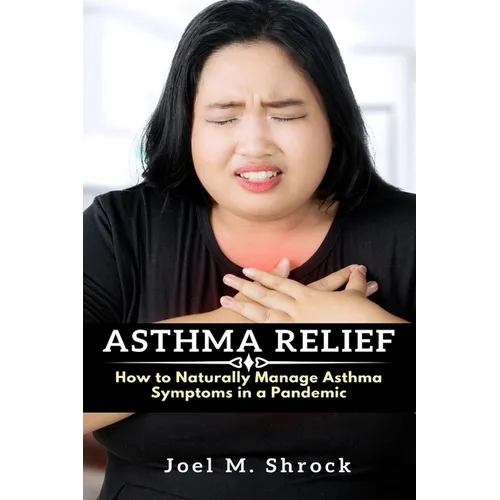 Asthma Relief: How to Naturally Manage Asthma Symptoms in a Pandemic