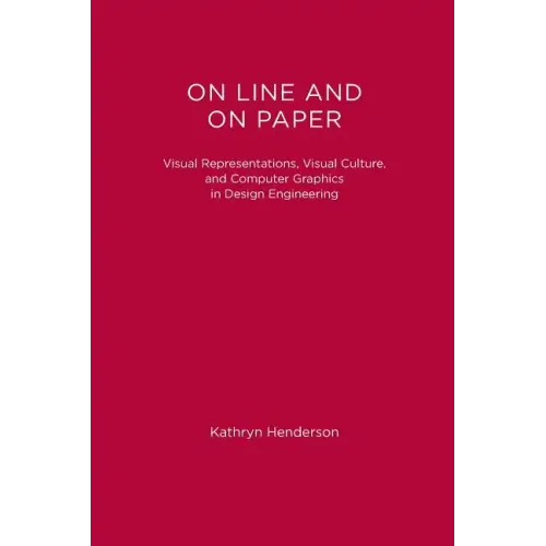 On Line and On Paper: Visual Representations, Visual Culture, and Computer Graphics in Design Engineering