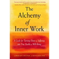 The Alchemy of Inner Work: A Guide for Turning Illness and Suffering Into True Health and Well-Being