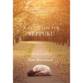 A Good Day for Seppuku: Stories