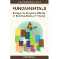 Fundamentals: Escape the lingering effects of bullying, abuse or trauma