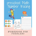 preschool Math Number tracing FOR CHILDREN AGES 2-5 YEARS Workbook FOR TODDLERS: Beginner Math Preschool Learning Book with Number Tracing and Matchin