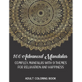 Adult Coloring Book: 100 Advanced Mandalas: Complex Mandalas With 9 Themes for Relaxation and Happiness