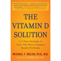The Vitamin D Solution: A 3-Step Strategy to Cure Our Most Common Health Problems