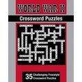 World War II Theme Crossword Puzzles: 35 Challenging Freestyle Crossword Puzzles