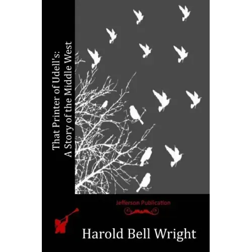 That Printer of Udell's: A Story of the Middle West