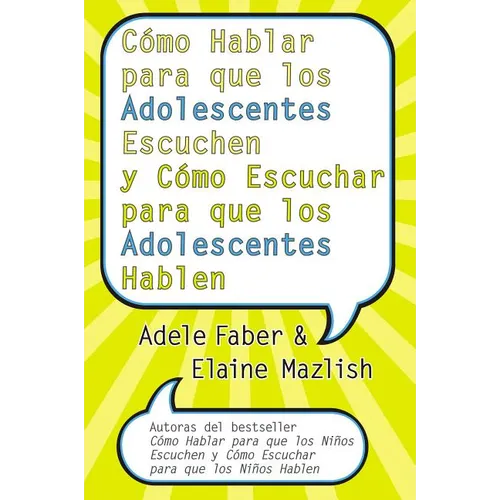Cómo Hablar Para Que Los Adolescentes Escuchen Y Cómo Escuchar Para Que Los Adol: Y Cómo Escuchar Para Que Los Adolocentes Hablan