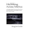Hitchhiking Across America: A Ghostly Unedited True Story of One Man's Pioneered Existence Traversing the Country from Coast to Coast !!!