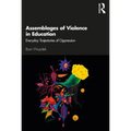 Assemblages of Violence in Education: Everyday Trajectories of Oppression
