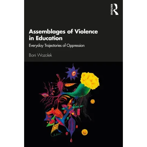 Assemblages of Violence in Education: Everyday Trajectories of Oppression