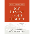 A Daily Companion to My Utmost for His Highest: Fresh Insights for Oswald Chambers' Timeless Classic