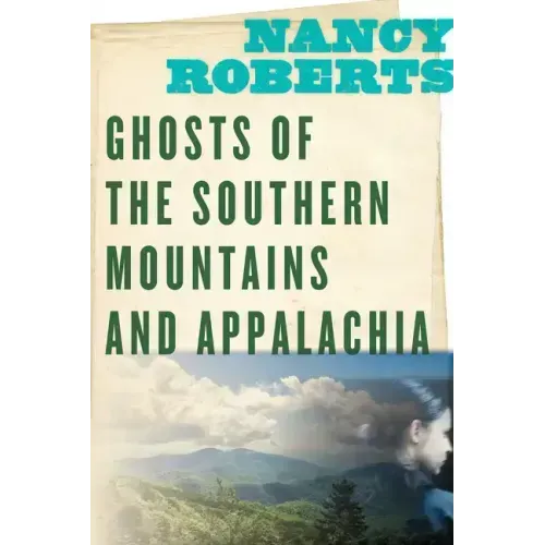 Ghosts of the Southern Mountains and Appalachia
