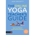 The Online Yoga Teacher's Guide: Get Confident and Thrive Online