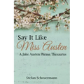 Say It Like Miss Austen: A Jane Austen Phrase Thesaurus