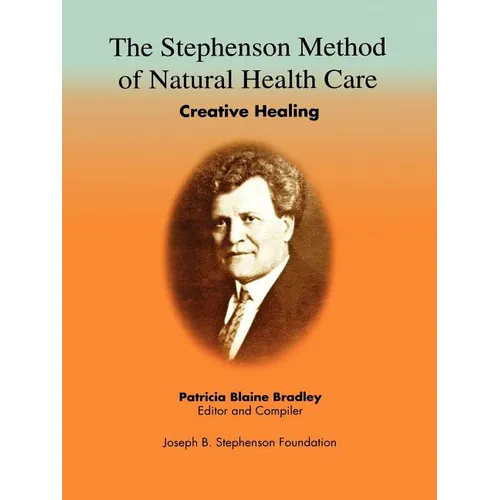 The Stephenson Method of Natural health Care: Creative Healing - Paperback