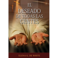 El Deseado de Todas las Gentes: (Historia de la Redención, cristología adventista, Comentario Histórico de los Evangelios y Eventos de los últimos día