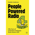 People Powered Radio: Fifty Years of Australian Community Radio Station 4zzz