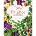 Joy of Balance - An Ayurvedic Guide to Cooking with Healing Ingredients: 80 Plant-Based Recipes