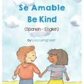 Be Kind (Spanish-English): Sé Amable