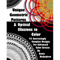 Unique Geometric Patterns and Optical Illusions to Color: A Collection of 42 Increasingly Complex Designs For Advanced Color Artists