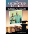 The Redemption Letters: From Death Row to Heaven: an Account of Salvation from the Darkest of Places