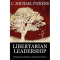 Libertarian Leadership: Planting the Seed for a Libertarian Future