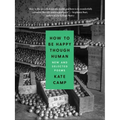 How to Be Happy Though Human: New and Selected Poems