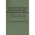 Culture-Centered Counseling and Interviewing Skills: A Practical Guide