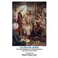 La Vida de Jesús: Una compilación de los Cuatro Evangelios y el Libro de los Hechos