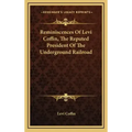 Reminiscences of Levi Coffin, the Reputed President of the Underground Railroad