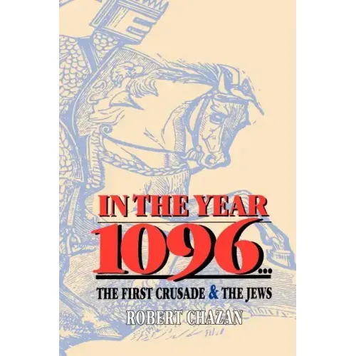 In the Year 1096: The First Crusade and the Jews
