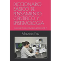 Diccionario Básico de Pensamiento Científico Y Epistemología: Colección Diccionarios Básicos N° 7