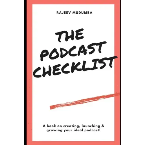 The Podcast Checklist: A book on creating, launching & growing your ideal podcast!