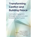 Transforming Conflict and Building Peace: Community Engagement Strategies for Communication Scholarship and Practice