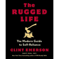 The Rugged Life: The Modern Guide to Self-Reliance: A Survival and Homesteading Guide