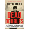 Dead Doubles: The Extraordinary Worldwide Hunt for One of the Cold War's Most Notorious Spy Ring