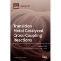 Transition Metal Catalyzed Cross-Coupling Reactions