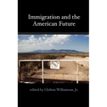 Immigration and the American Future